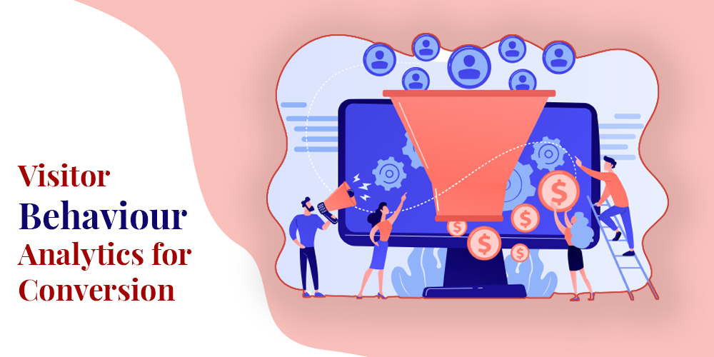What are some ways to use visitor behaviour analytics to increase conversions?