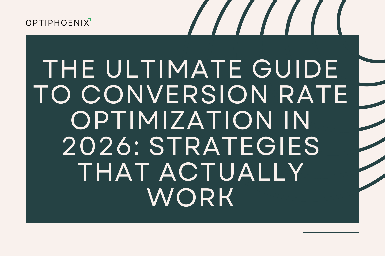 The Ultimate Guide to Conversion Rate Optimization in 2026: Strategies That Actually Work