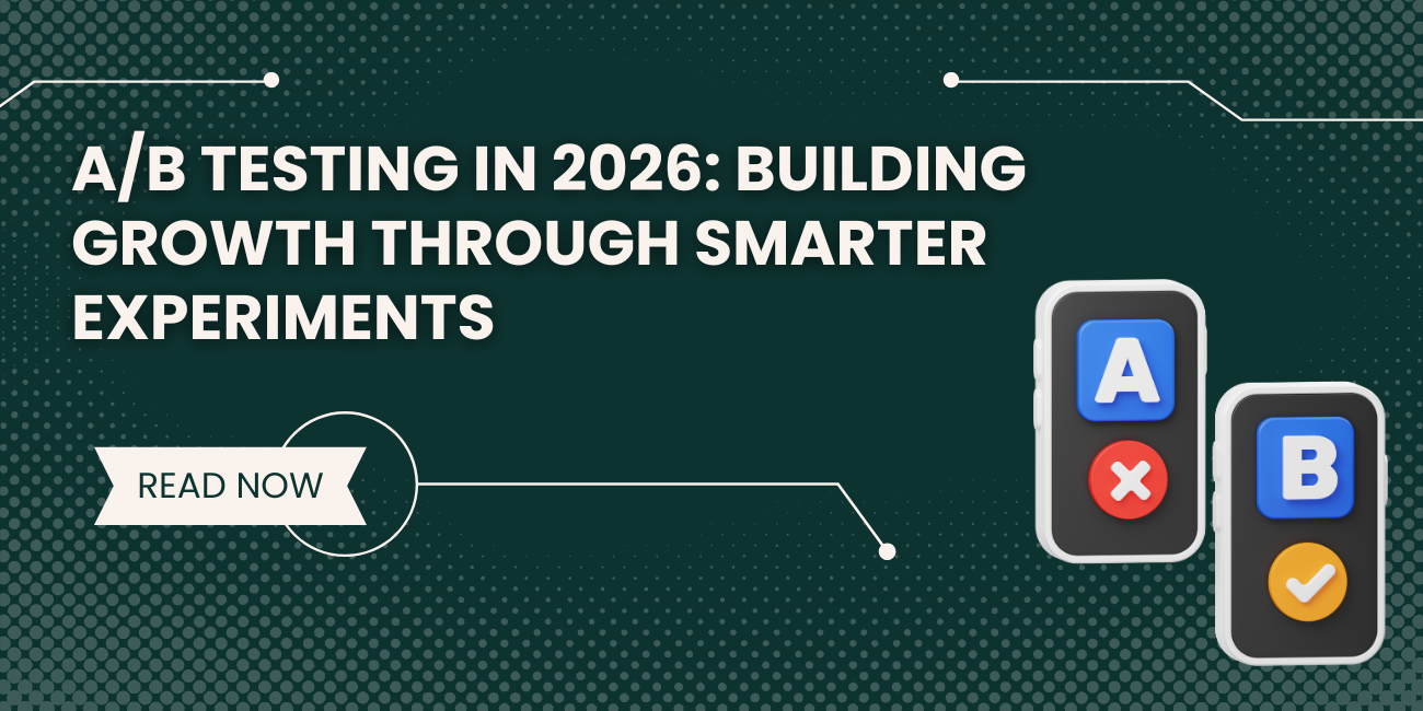 A/B Testing in 2026: Building Growth Through Smarter Experiments